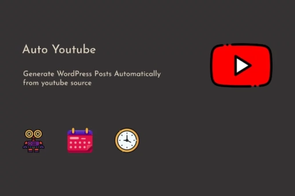 Auto Youtube – WordPress Youtube Video Scraper Plugin 1.0.6