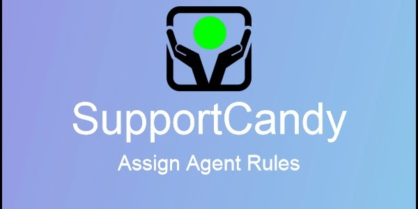 supportcandy assign agent rules 3 0 4 650e76e774828