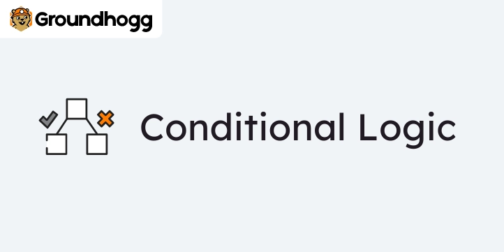 Groundhogg – Conditional Logic 1.0.6