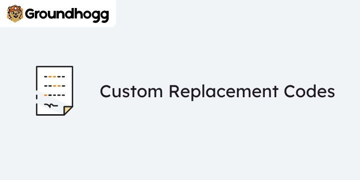 Groundhogg – Custom Replacement Codes 2.1